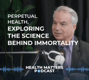 Health Matters Podcast with Dr. Dayan Goodenowe - Perpetual Health: Exploring the Science Behind Immortality